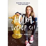 Holka, vzchop se!: Nevěř lžím o tom,…