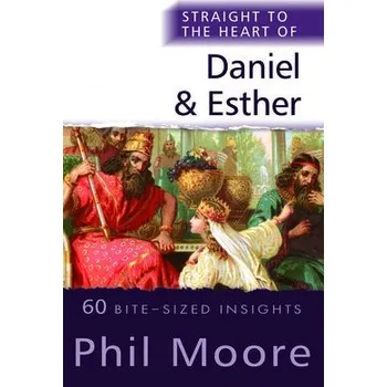 Kniha Straight to the Heart of Daniel and Esther - Moore, Phil