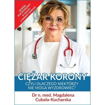 Ciężar korony, czyli dlaczego niektórzy nie mogą wyzdrowieć - Magdalena Cubała