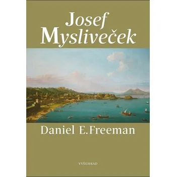 Literární biografie Josef Mysliveček - Daniel E. Freeman (2022, pevná)