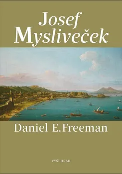 Literární biografie Josef Mysliveček - Daniel E. Freeman (2022, pevná)