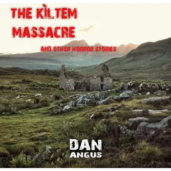 The Kiltem Massacre and other horror stories Audiokniha