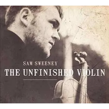Zahraniční hudba CD Sam Sweeney: The Unfinished Violin 2019