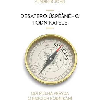 Desatero úspěšného podnikatele - Vladimír John - audiokniha