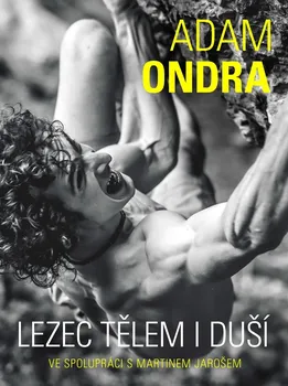 Kniha Adam Ondra: Lezec tělem i duší - Adam Ondra, Martin Jaroš (2019) [E-kniha]