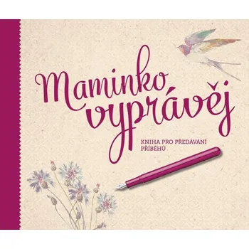 Maminko, vyprávěj: Kniha pro předání…