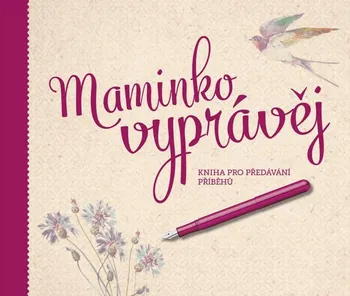 Maminko, vyprávěj: Kniha pro předání příběhů - Monika Kopřivová (2022, pevná)