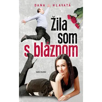 Žila som s bláznom - Dana Hlavatá