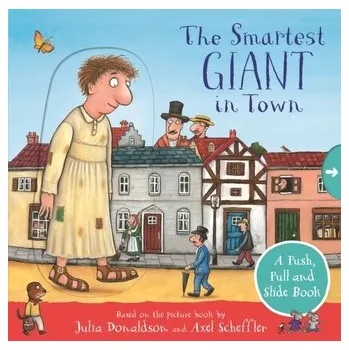 První čtění The Smartest Giant in Town: A Push, Pull and Slide Book - Julia Donaldson