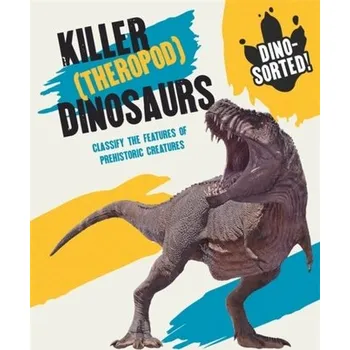 Příroda Dino-sorted!: Killer (Theropod) Dinosaurs - Howell, Izzi [EN] (2021, Soft, Hachette Children's Group)