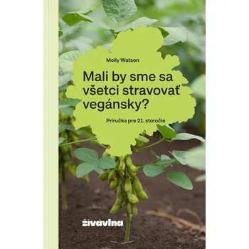 Příroda Mali by sme sa všetci stravovať vegánsky? - Watson, Molly
