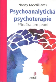 Psychoanalytická psychoterapie: Příručka pro praxi - Nancy McWilliams (2022, pevná)