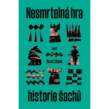 Nesmrtelná hra: Historie šachů - David Shenk (2022, pevná)