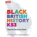 Black British History KS3 Teacher Resource Pack - Folorunsho, Emily; Henderson, Dr Simon; Oladehin, Teni