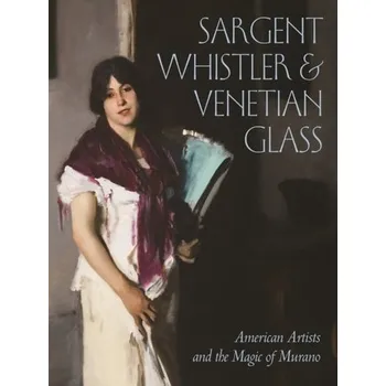 Cestování Sargent, Whistler, and Venetian Glass