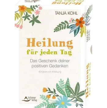 Osobní rozvoj Heilung für jeden Tag - Das Geschenk deiner positiven Gedanken - Kohl, Tanja