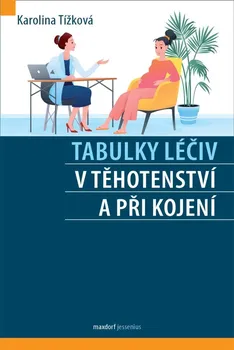 Tabulky léčiv v těhotenství a při kojení - Karolina Tížková (2024, brožovaná)