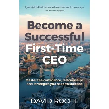 Become a Successful First-Time CEO - Roche, David