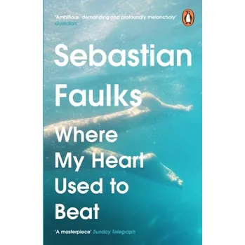 Kniha Where My Heart Used to Beat - Sebastian Faulks [EN] (2024, Brožovaná, Cornerstone)