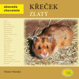 Obrázek k inzerátu: Křeček zlatý - Abeceda chovatele (Nataša Velenská)