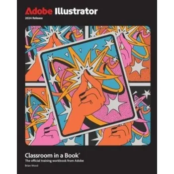 Adobe Illustrator Classroom in a Book 2024 Release - Wood, Brian