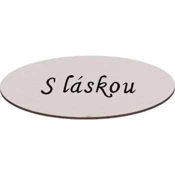 Dřevěná cedulka bílá oválná 10 cm - S láskou