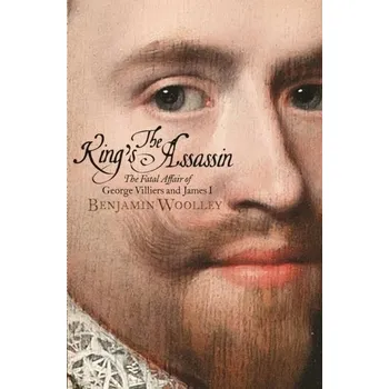The King's Assassin - Woolley, Benjamin [EN] (2018, Brožovaná / brožovaná, Pan Macmillan)
