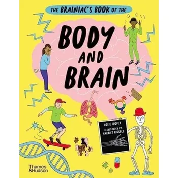 The Brainiac’s Book of the Body and Brain - Cooper, Rosie