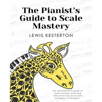 Populárně naučná literatura pro dospělé The Pianist's Guide to Scale Mastery - Kesterton, Lewis