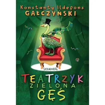 Teatrzyk Zielona Gęś wyd. 2024 - Konstanty Ildefons Gałczyński
