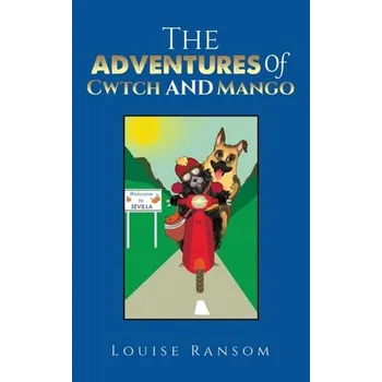The Adventures Of Cwtch and Mango - Ransom, Louise