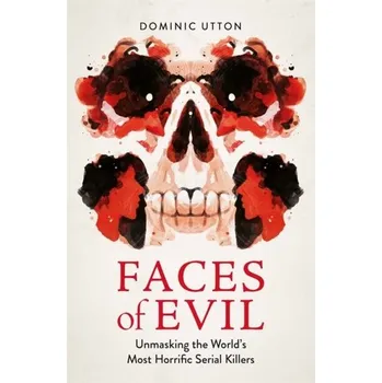 Faces of Evil - Dominic Utton Michael O'Mara Books Ltd