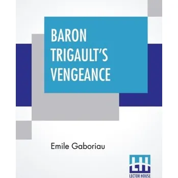 Baron Trigault's Vengeance - Emile Gaboriau