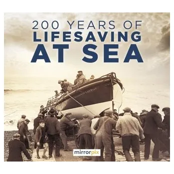 Cestování 200 Years of Lifesaving at Sea - Mirrorpix