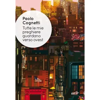 Tutte le mie preghiere guardano verso ovest - PAOLO COGNETTI