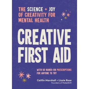 Creative First Aid - Marshall, Caitlin; Rose, Lizzie