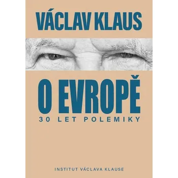 30 let polemiky o Evropě - Václav Klaus (2024, brožovaná)
