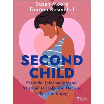 Kniha Second Child: Essential Information and Wisdom to Help You Decide, Plan and Enjoy Ekniha