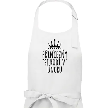 Kuchyňská zástěra Princezny se rodí v únoru - Dámská zástěra na vaření - Univerzální velikost ( Bílá )