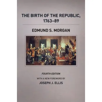 Cestování Birth of the Republic, 1763-89, Fourth Edition – Edmund S. Morgan (EN)