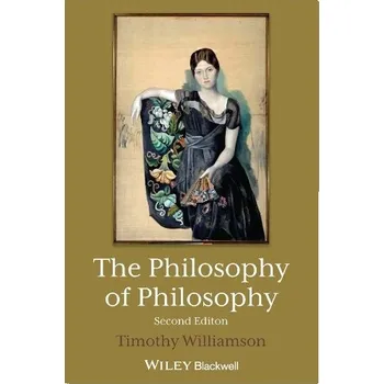 Cizí jazyk Philosophy of Philosophy - Williamson, Timothy (New College, Oxford, UK)