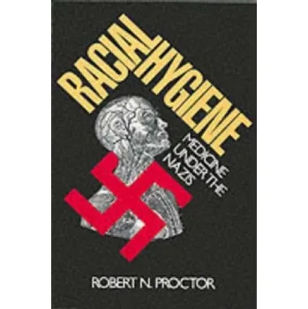 Racial Hygiene: Medicine under the Nazis – Robert Proctor (EN)