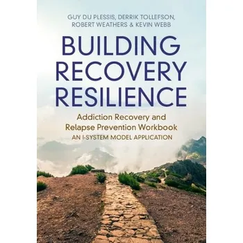 Cizí jazyk Building Recovery Resilience - du Plessis, Guy (Utah State University) a Tollefson, Derrik R. (Utah State University) a Weathers, Robert (Addictions Recovery Coach, California) a Webb, Kevin G. (Utah State University)