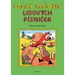Velký zpěvník lidových písniček – Josef Lada - autora nemá