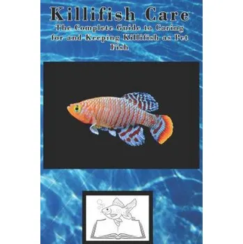 Cizojazyčná kniha Killifish Care: The Complete Guide to Caring for and Keeping Killifish as Pet Fish – Tabitha Jones (EN)