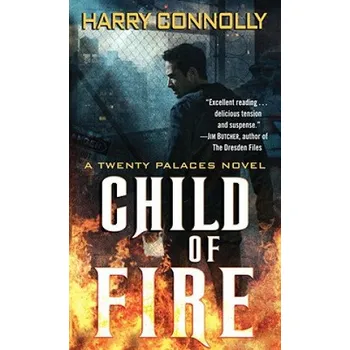 Cizojazyčná kniha Child of Fire: A Twenty Palaces Novel – Harry Connolly (EN)