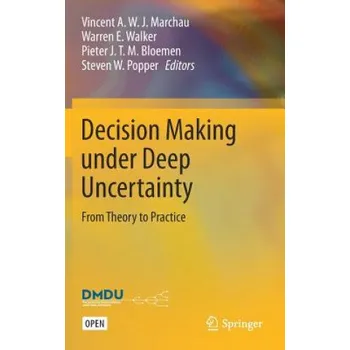 Decision Making under Deep Uncertainty: From Theory to Practice – Vincent A. W. J. Marchau,Warren E. Walker,Pieter J. T. M. Bloemen,Steven W. Popper (EN)
