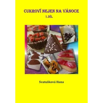 Cukroví nejen na Vánoce 1 díl - Hana Svatušková