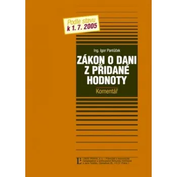 Zákon o dani z přidané hodnoty komentář s příklad k 1 7 2005 - Pantůček Igor