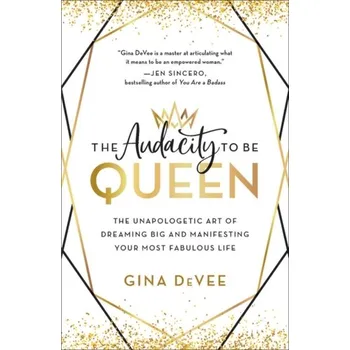 The Audacity to Be Queen - DeVee, Gina [EN] (2020, Vázaná, Hachette Books)